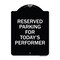 Signmission Parking Reserved for Todays Performer Heavy-Gauge Aluminum Sign, 24" x 18", BW-1824-23377 A-DES-BW-1824-23377 - alternate 1